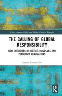 The Calling of Global Responsibility: New Initiatives in Justice, Dialogues and Planetary Realizations