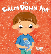 The Calm Down Jar: A Social Emotional, Rhyming, Early Reader Kid's Book to Help Calm Anger and Anxiety