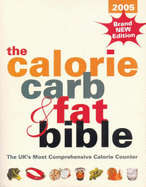 The Calorie, Carb and Fat Bible: The UK's Most Comprehensive Calorie Counter - Sims, Jeremy, and Walton, Tracey