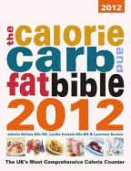 The Calorie, Carb and Fat Bible: The UK's Most Comprehensive Calorie Counter