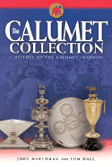 The Calumet Collection: A History of the Calumet Trophies