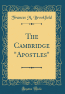 The Cambridge "apostles" (Classic Reprint)