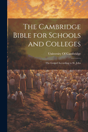 The Cambridge Bible for Schools and Colleges: The Gospel According to St. John