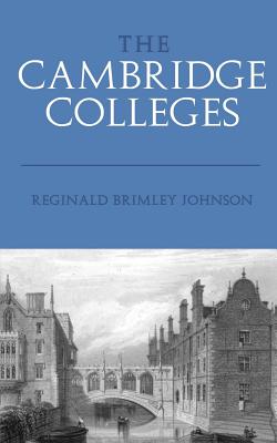 The Cambridge Colleges: With 25 Illustrations - Johnson, Reginald Brimley