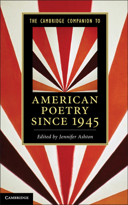 The Cambridge Companion to American Poetry Since 1945 - Ashton, Jennifer, Dr., M.D., OB-GYN (Editor)