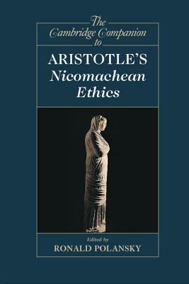 The Cambridge Companion to Aristotle's Nicomachean Ethics - Polansky, Ronald (Editor)