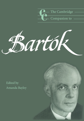 The Cambridge Companion to Bartk - Bayley, Amanda (Editor)