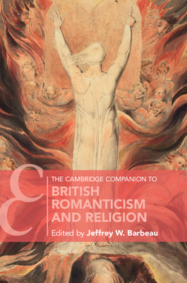 The Cambridge Companion to British Romanticism and Religion - Barbeau, Jeffrey W