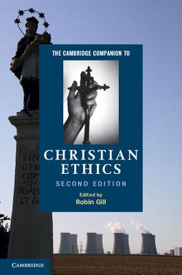 The Cambridge Companion to Christian Ethics - Gill, Robin (Editor)