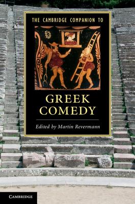 The Cambridge Companion to Greek Comedy - Revermann, Martin (Editor)