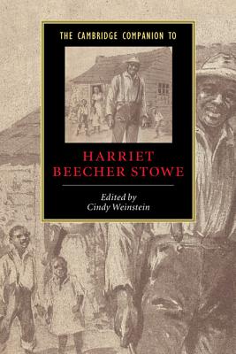 The Cambridge Companion to Harriet Beecher Stowe - Weinstein, Cindy (Editor)