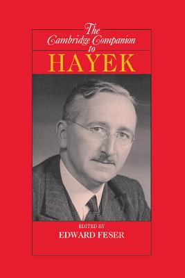 The Cambridge Companion to Hayek - Feser, Edward (Editor)
