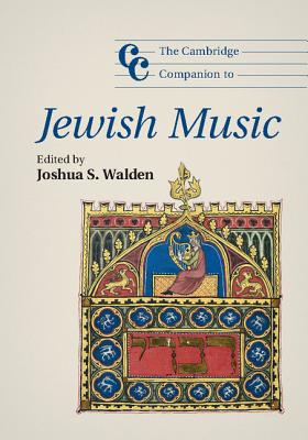 The Cambridge Companion to Jewish Music - Walden, Joshua S. (Editor)