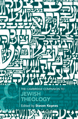 The Cambridge Companion to Jewish Theology - Kepnes, Steven (Editor)