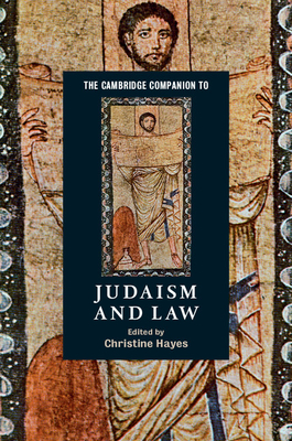 The Cambridge Companion to Judaism and Law - Hayes, Christine (Editor)