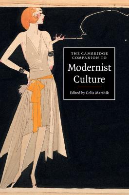 The Cambridge Companion to Modernist Culture - Marshik, Celia (Editor)