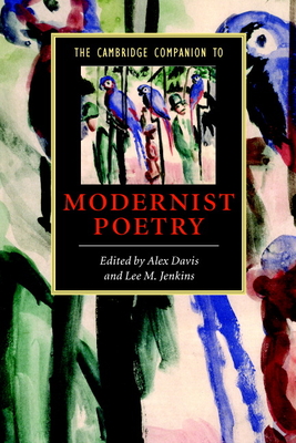 The Cambridge Companion to Modernist Poetry - Davis, Alex (Editor), and Jenkins, Lee M (Editor)