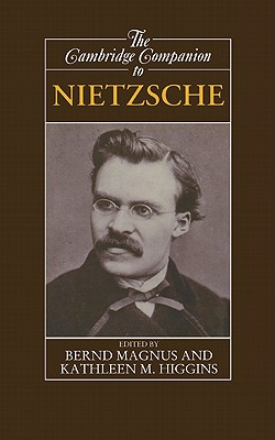 The Cambridge Companion to Nietzsche - Mangus, Bernd (Editor), and Magnus, Bernd (Editor), and Higgins, Kathleen (Editor)