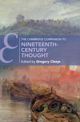 The Cambridge Companion to Nineteenth-Century Thought - Claeys, Gregory (Editor)