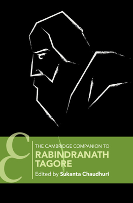 The Cambridge Companion to Rabindranath Tagore - Chaudhuri, Sukanta (Editor)