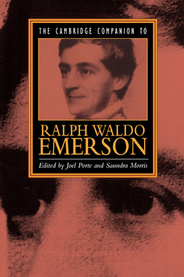 The Cambridge Companion to Ralph Waldo Emerson - Porte, Joel (Editor), and Morris, Saundra (Editor)