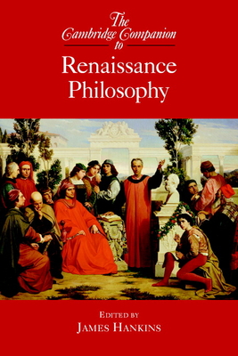 The Cambridge Companion to Renaissance Philosophy - Hankins, James (Editor)