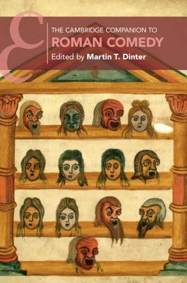 The Cambridge Companion to Roman Comedy - Dinter, Martin T. (Editor)