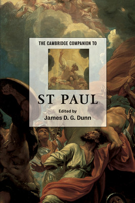 The Cambridge Companion to St Paul - Dunn, J D G (Editor), and Dunn, James D G (Editor)
