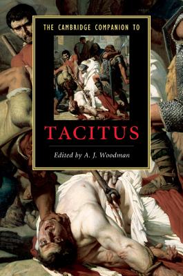 The Cambridge Companion to Tacitus - Woodman, A J (Editor)