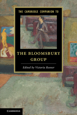 The Cambridge Companion to the Bloomsbury Group - Rosner, Victoria (Editor)