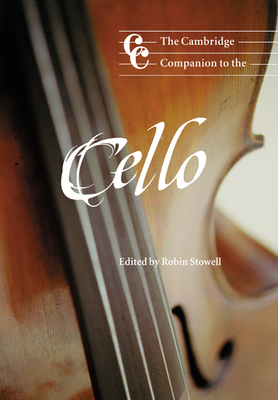 The Cambridge Companion to the Cello - Stowell, Robin, Professor (Editor)