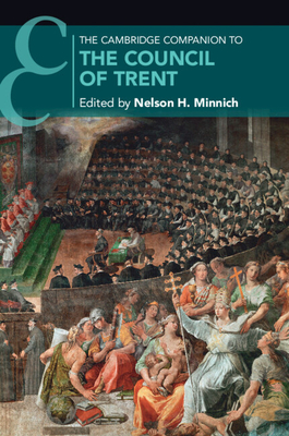 The Cambridge Companion to the Council of Trent - Minnich, Nelson H (Editor)