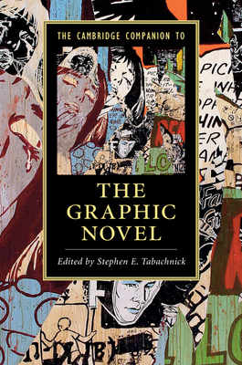 The Cambridge Companion to the Graphic Novel - Tabachnick, Stephen E. (Editor)