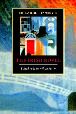 The Cambridge Companion to the Irish Novel - Wilson Foster, John