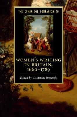 The Cambridge Companion to Women's Writing in Britain, 1660-1789 - Ingrassia, Catherine, Professor (Editor)