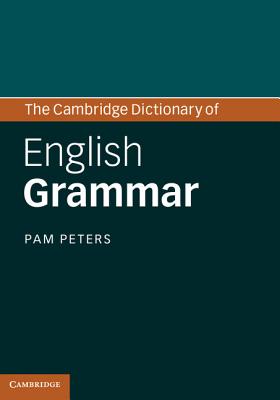 The Cambridge Dictionary of English Grammar - Peters, Pam
