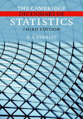 The Cambridge Dictionary of Statistics - Everitt, B S