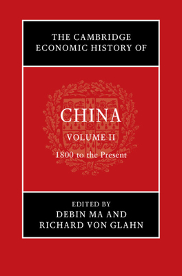 The Cambridge Economic History of China - Ma, Debin (Editor), and von Glahn, Richard (Editor)