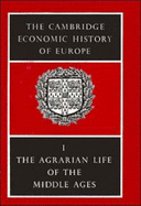 The Cambridge Economic History of Europe from the Decline of the Roman Empire: Volume 1, Agrarian Life of the Middle Ages - Postan, M. M. (Editor)