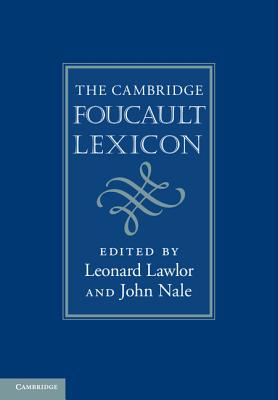 The Cambridge Foucault Lexicon - Lawlor, Leonard (Editor), and Nale, John (Editor)