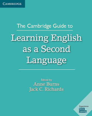 The Cambridge Guide to Learning English as a Second Language - Burns, Anne (Editor), and Richards, Jack C (Editor)
