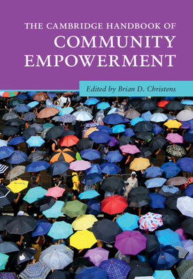 The Cambridge Handbook of Community Empowerment - Christens, Brian D (Editor)