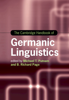 The Cambridge Handbook of Germanic Linguistics - Putnam, Michael T (Editor), and Page, B Richard (Editor)