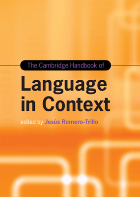 The Cambridge Handbook of Language in Context - Romero-Trillo, Jess (Editor)