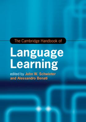 The Cambridge Handbook of Language Learning - Schwieter, John W (Editor), and Benati, Alessandro (Editor)