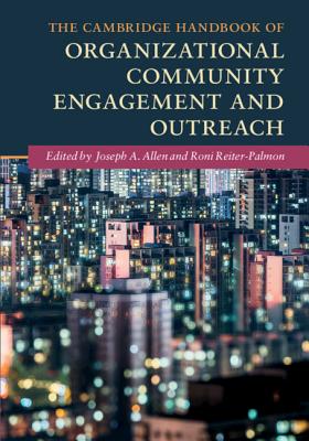 The Cambridge Handbook of Organizational Community Engagement and Outreach - Allen, Joseph A (Editor), and Reiter-Palmon, Roni (Editor)