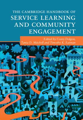 The Cambridge Handbook of Service Learning and Community Engagement - Dolgon, Corey (Editor), and Mitchell, Tania D. (Editor), and Eatman, Timothy K. (Editor)