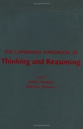 The Cambridge Handbook of Thinking and Reasoning - Holyoak, Keith J (Editor), and Morrison, Robert G (Editor)