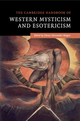 The Cambridge Handbook of Western Mysticism and Esotericism - Magee, Glenn Alexander (Editor)