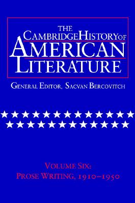 The Cambridge History of American Literature: Volume 6, Prose Writing, 1910-1950 - Bercovitch, Sacvan (Editor)